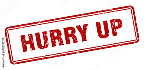 hurry up stamp. square grunge sign on white background