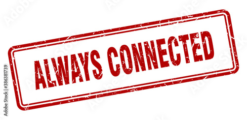 always connected stamp. square grunge sign on white background