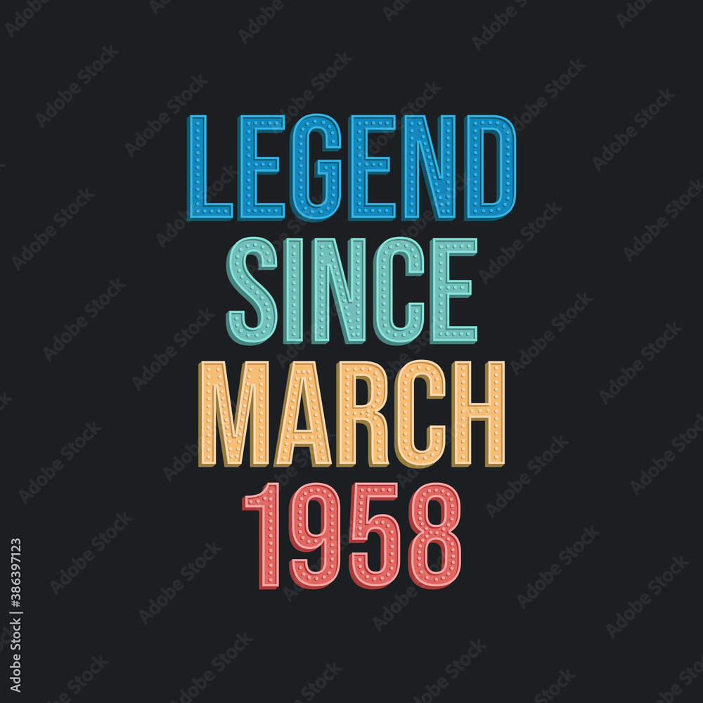 Obraz premium Legend since March 1958 - retro vintage birthday typography design for Tshirt