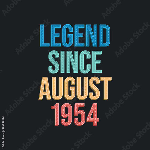 Legend since August 1954 - retro vintage birthday typography design for Tshirt