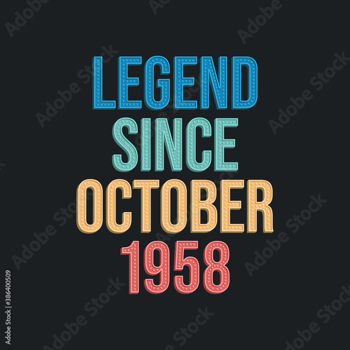 Legend since October 1958 - retro vintage birthday typography design for Tshirt