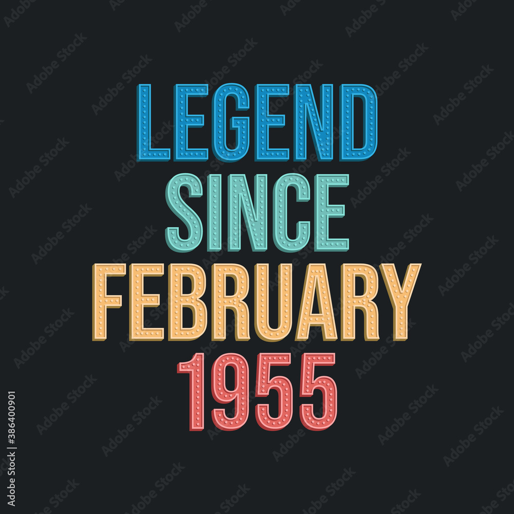 Legend since February 1955 - retro vintage birthday typography design for Tshirt