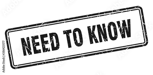 need to know stamp. square grunge sign on white background