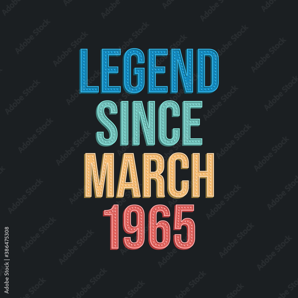 Legend since March 1965 - retro vintage birthday typography design for Tshirt