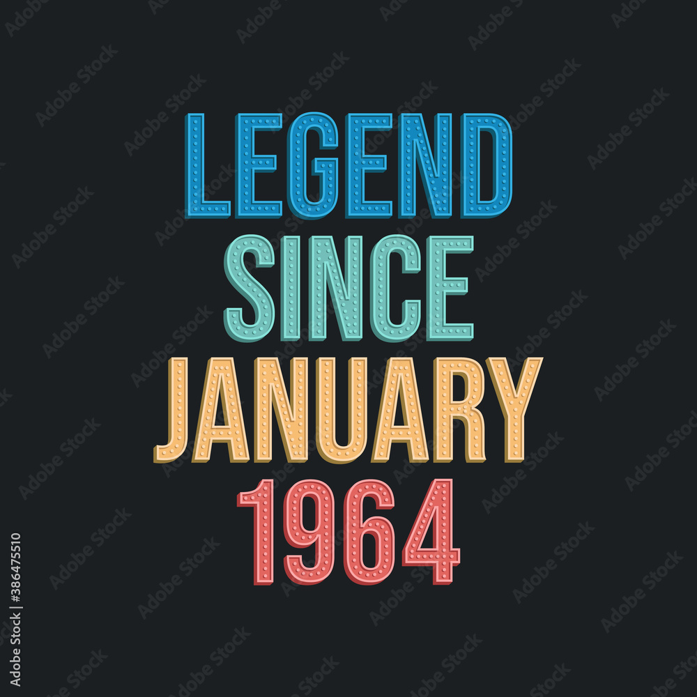 Legend since January 1964 - retro vintage birthday typography design for Tshirt