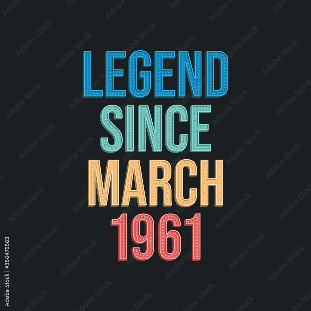 Obraz premium Legend since March 1961 - retro vintage birthday typography design for Tshirt