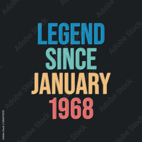 Legend since January 1968 - retro vintage birthday typography design for Tshirt
