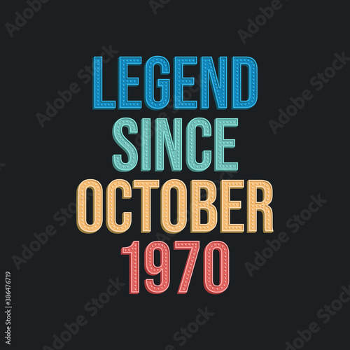 Legend since October 1970 - retro vintage birthday typography design for Tshirt