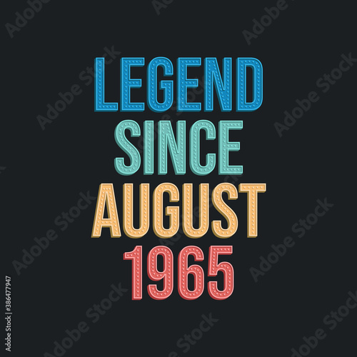Legend since August 1965 - retro vintage birthday typography design for Tshirt