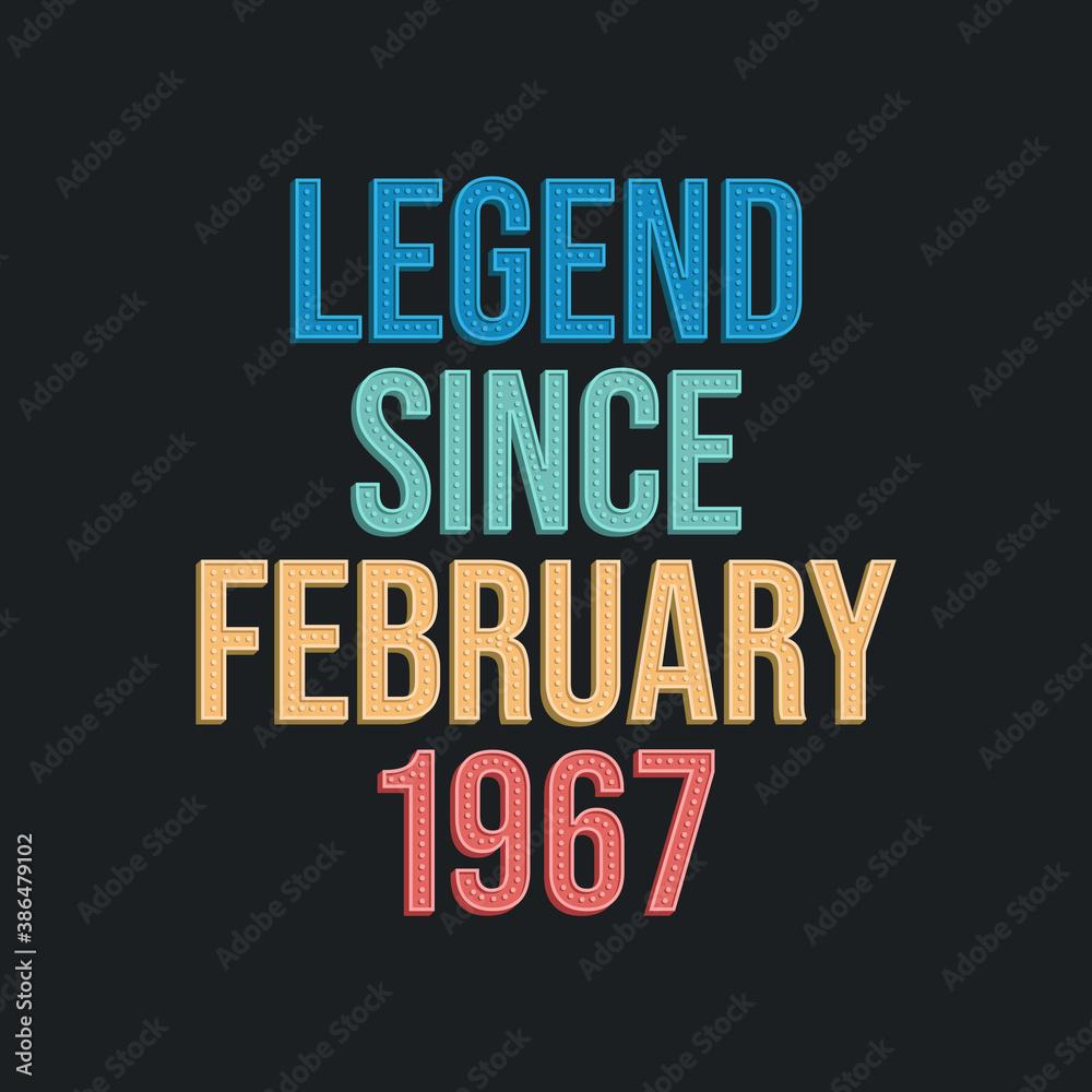 Obraz premium Legend since February 1967 - retro vintage birthday typography design for Tshirt