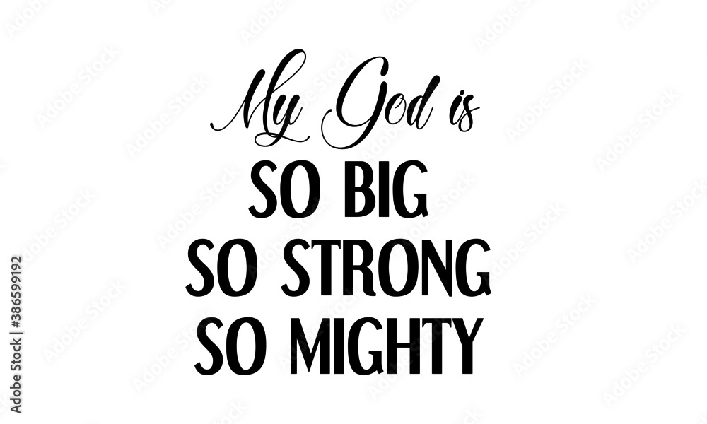 My God is so Big, Christian faith, Typography for print or use as poster, card, flyer or T Shirt