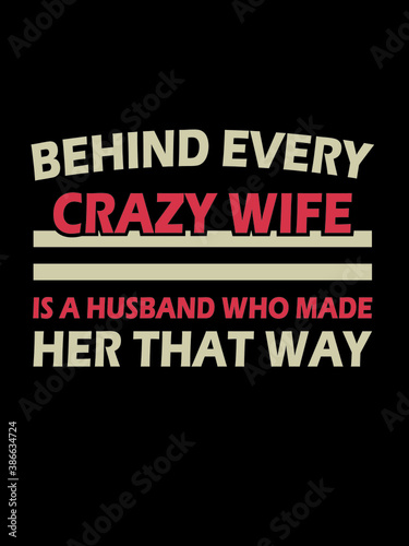 Behind Every Crazy Wife T Shirt Design