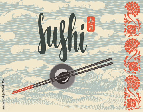Vector banner, menu or label with the inscription Sushi, chopsticks on a bowl with soy sauce and floral pattern on the background of hand-drawn sea waves. Japanese cuisine. Hieroglyph Sushi