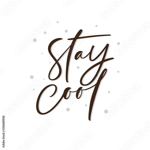 Stay cool text vector life style inspiration quotes lettering. Motivational quote typography. Calligraphy graphic design sign element. Hand written style quote design letter element