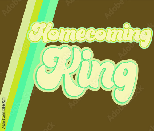 Homecoming King text and lettering poster in a 70s retro aesthetic text, for high school and college student projects