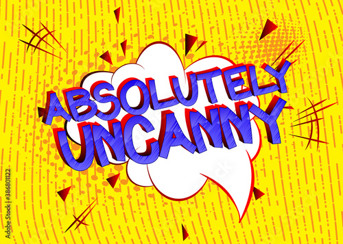 Absolutely Uncanny Comic book style cartoon words on abstract colorful comics background.