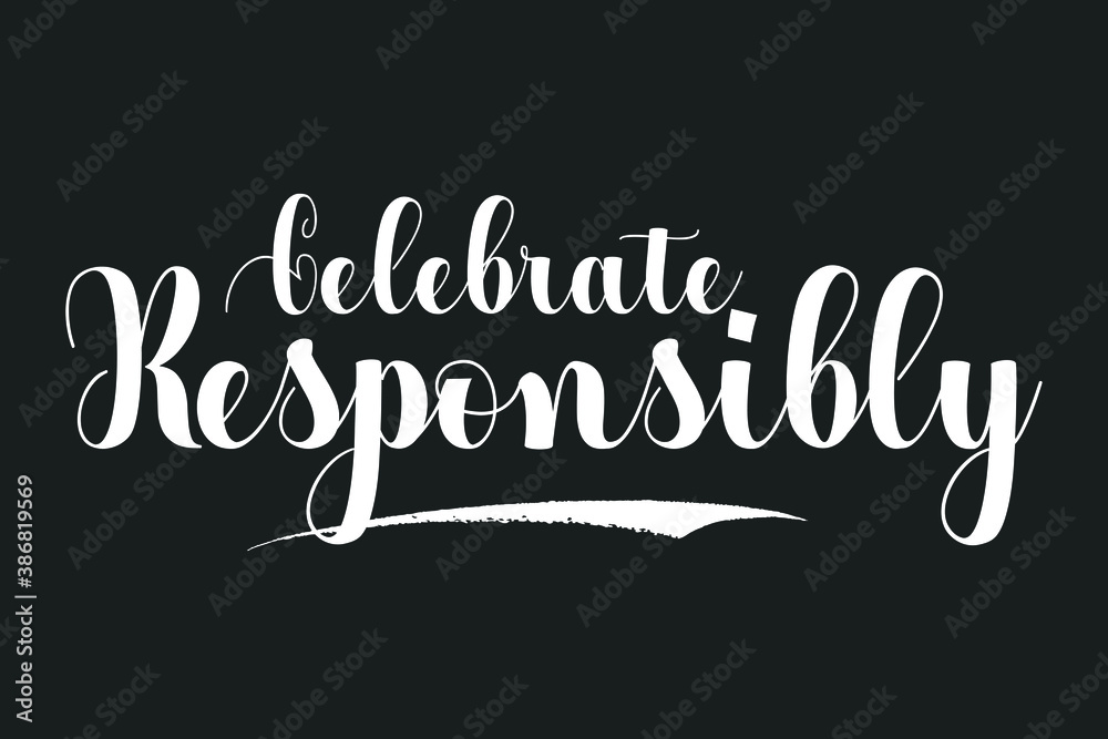 Celebrate Responsibly Bold Calligraphy White Color Text On Dork Grey Background