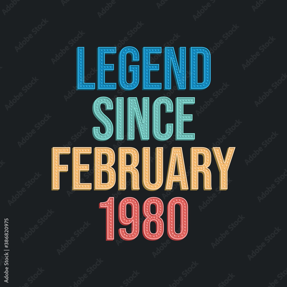 Obraz premium Legend since February 1980 - retro vintage birthday typography design for Tshirt
