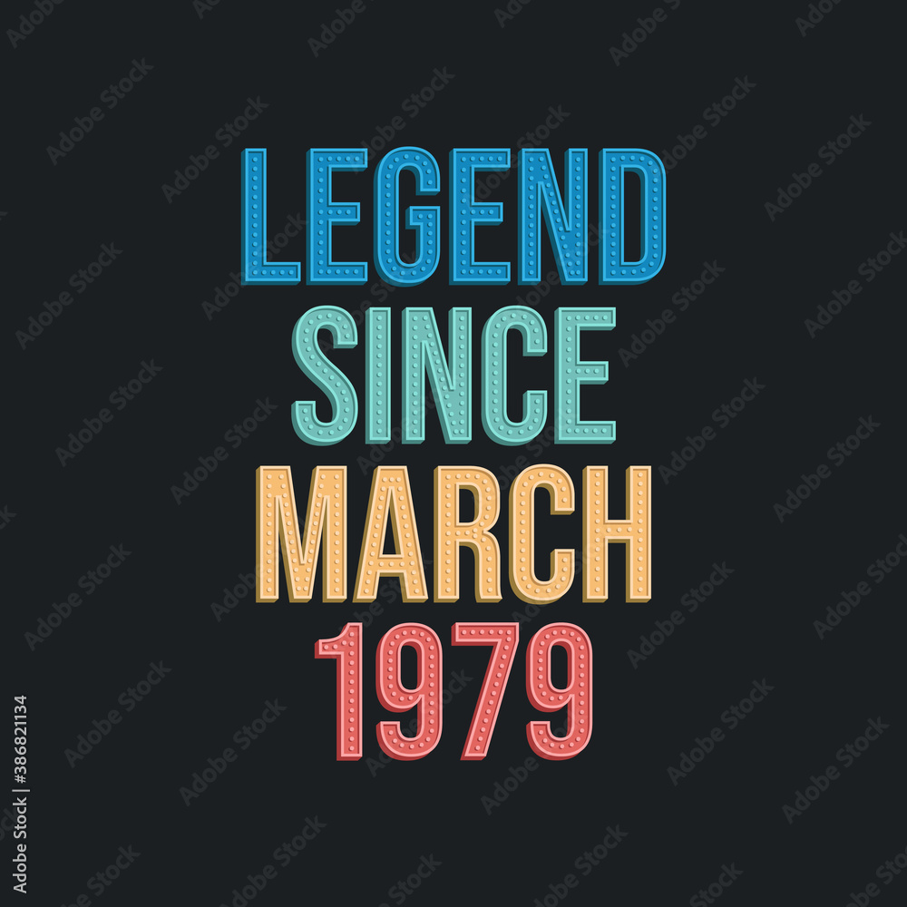 Legend since March 1979 - retro vintage birthday typography design for Tshirt