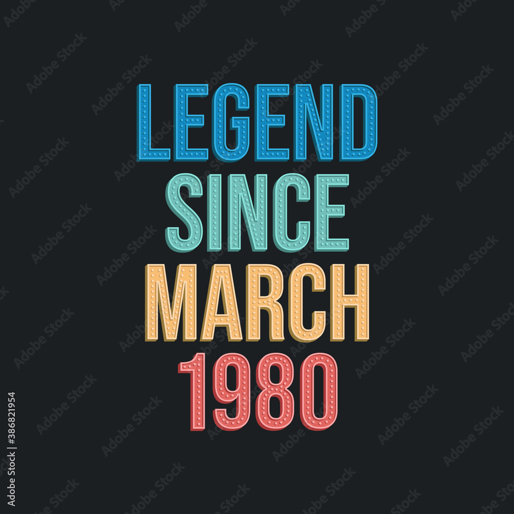 Legend since March 1980 - retro vintage birthday typography design for Tshirt