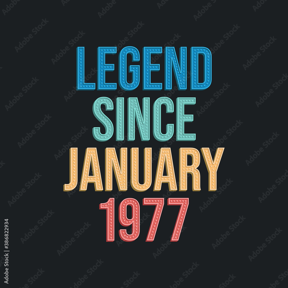 Fototapeta premium Legend since January 1977 - retro vintage birthday typography design for Tshirt