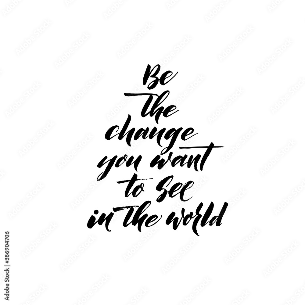 Be the change you want to see in the world ink brush vector lettering. Modern slogan handwritten vector calligraphy. Black paint lettering isolated on white background. Postcard, greeting card