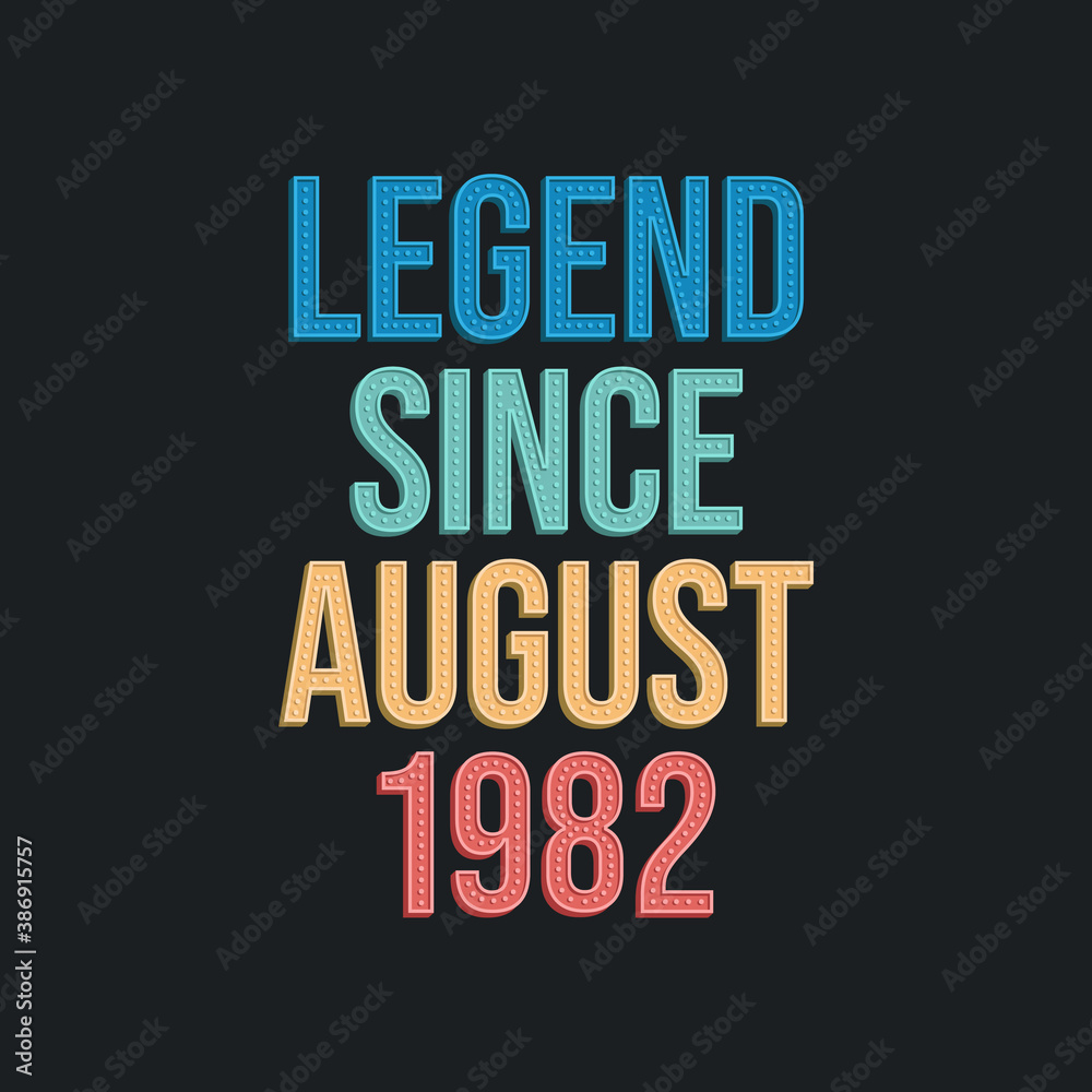Legend since August 1982 - retro vintage birthday typography design for Tshirt