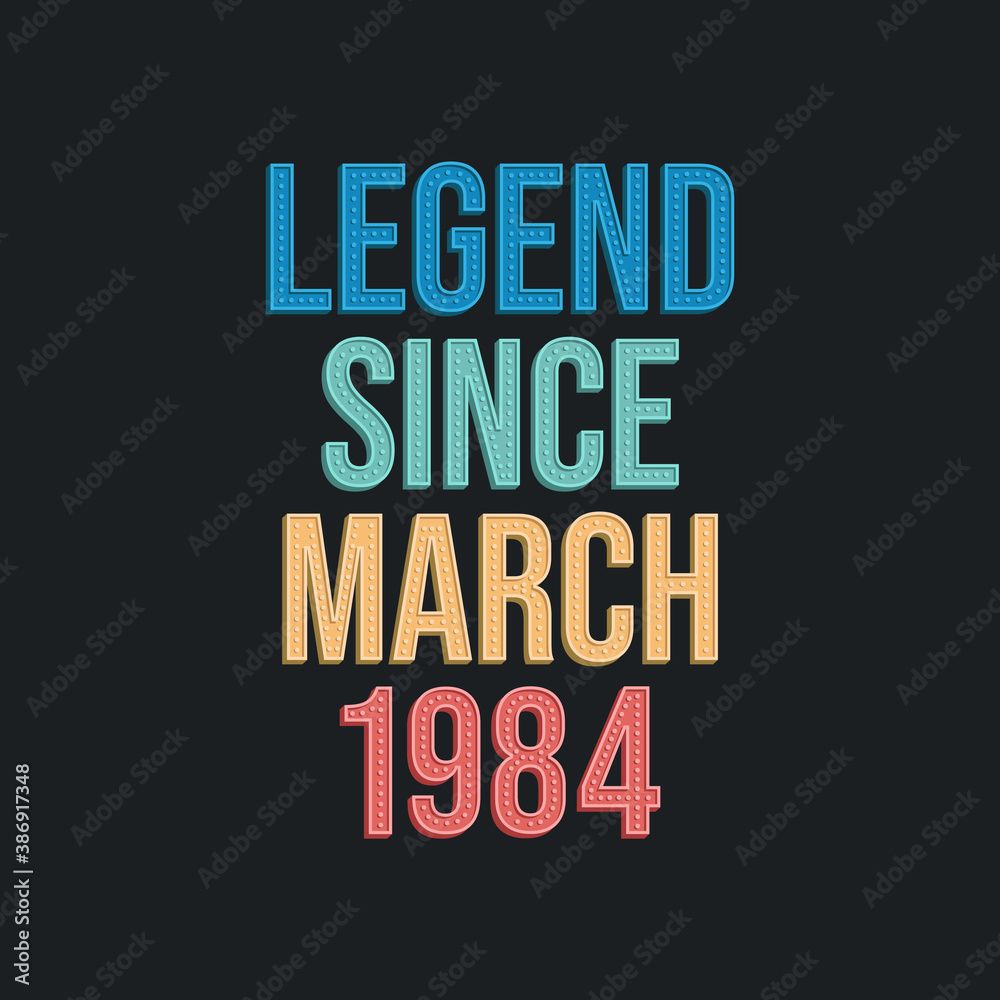 Legend since March 1984 - retro vintage birthday typography design for Tshirt