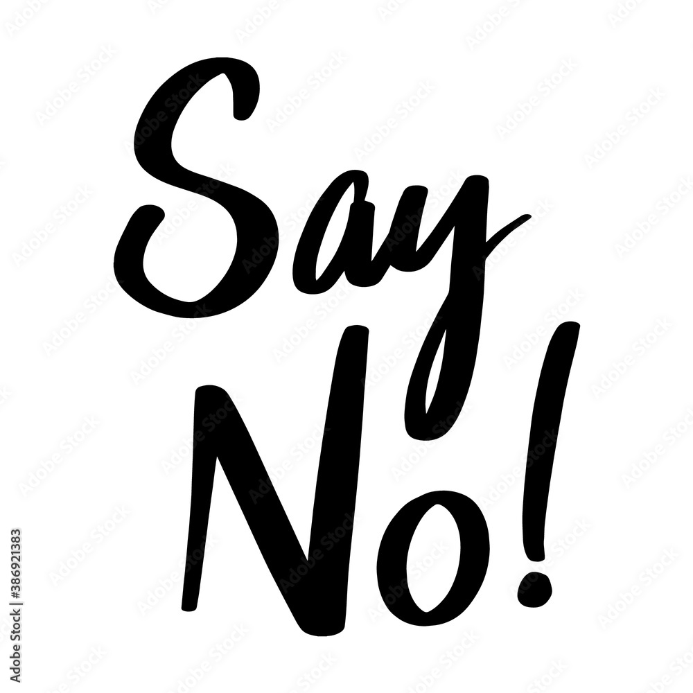 Say no! Vector hand-drawn lettering illustration on white background. Say no! Vector hand-drawn lettering illustration on white background.