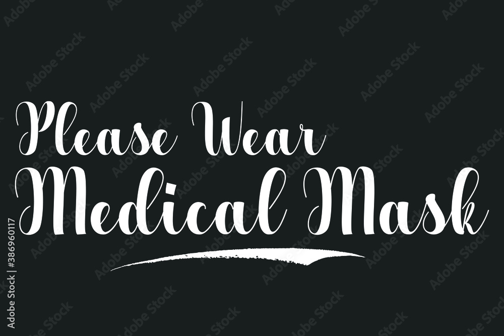 Obraz premium Please Wear Medical Mask Bold Calligraphy White Color Text On Dork Grey Background