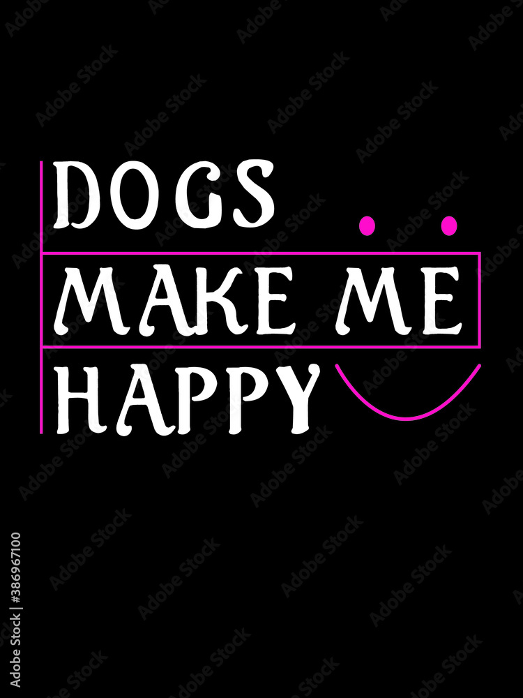 dogs make me happy t shirt design