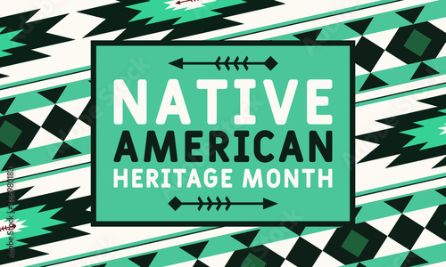 National Native American Heritage Month is an annual designation observed in November. Poster, card, banner, background design. Vector EPS 10.