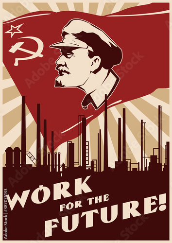 Communist Leader and Plant, Factory Pipes, Industrial Background, Soviet Banner. Retro Propaganda Poster Style Illustration 