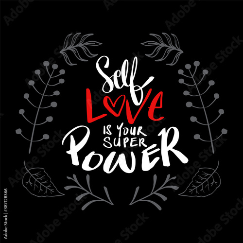 Self love is your super power. Quote typography.