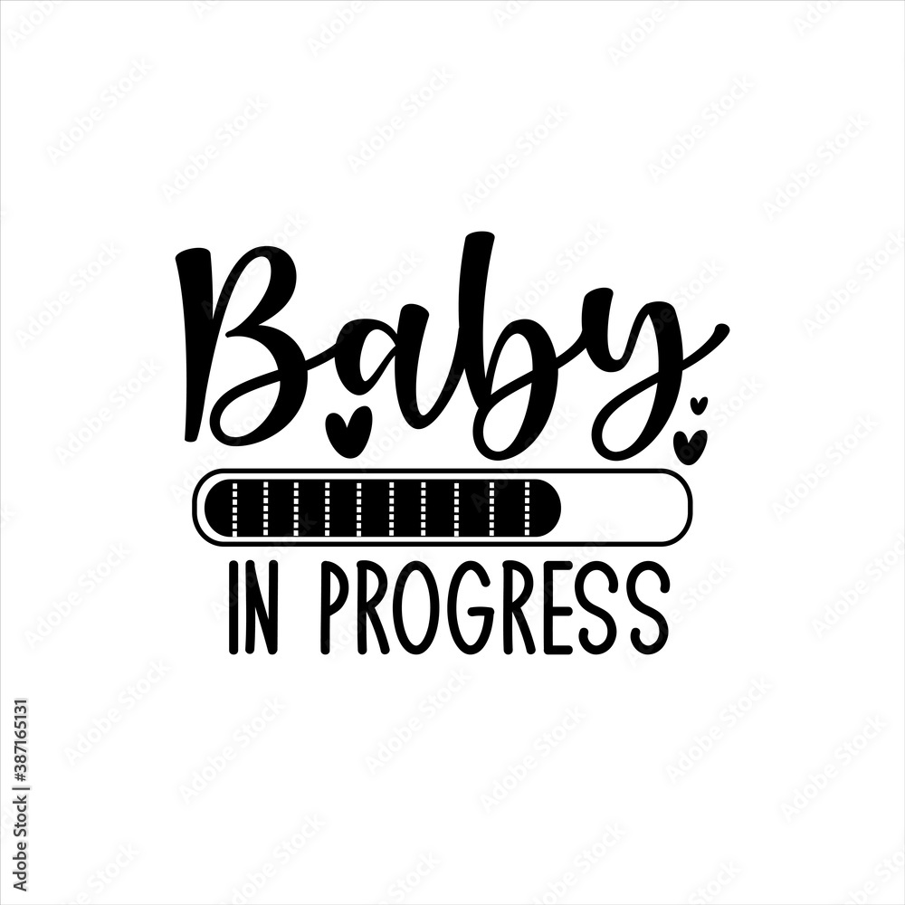 Baby in progress -Progress bar with inscription. Vector illustration for t-shirt design, poster, card, baby shower decoration.