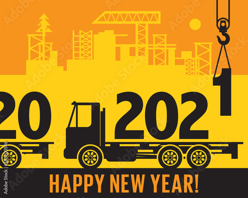 Crane loads New Year 2021 in to truck, text happy New Year