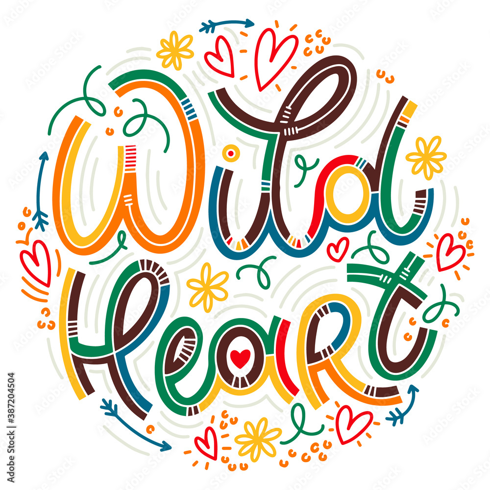 Obraz premium Wild heart colorful lettering in doodle style. Inspirational and motivational quote. Design for print, poster, card, t-shirt, badges and sticker