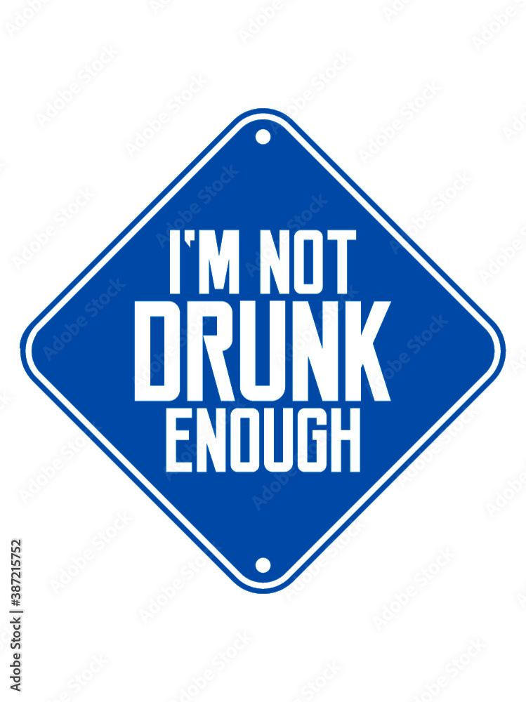 Not Drunk Enough Not Drunk Enough
