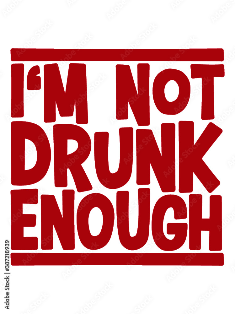 Not Drunk Enough 
