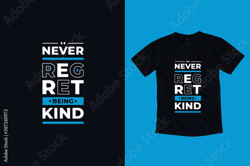 Never regret being kind modern geometric typography inspirational quotes black t shirt design