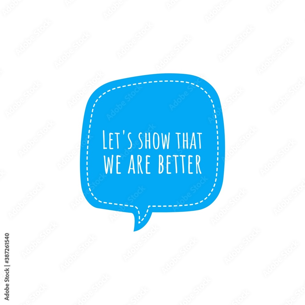 ''Let's show that we abre better'', superation message, motivational quote, motivation. Word Illustration to print on products/for design development ''Let's show that we abre better'', superation message, motivational quote, motivation. Word Illustration to print on products/for design development