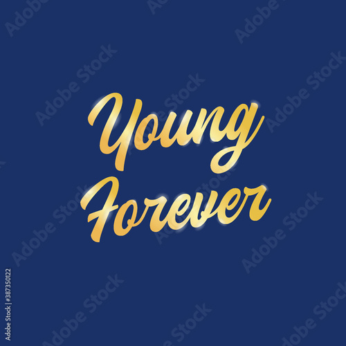 gold letter young forever