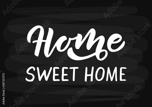Home sweet home hand drawn lettering. Chalkboard background
