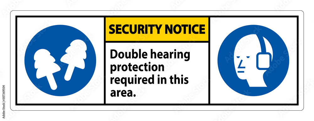 Security Notice Sign Double Hearing Protection Required In This Area With Ear  Muffs & Ear Plugs Stock Vector | Adobe Stock