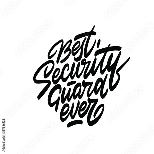 Isolated quotes ''best security guard ever'' on the white background. vector. 