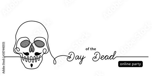 Day of the dead online party simple black and white banner with man skull. Single line art illustration with lettering Day of the dead.