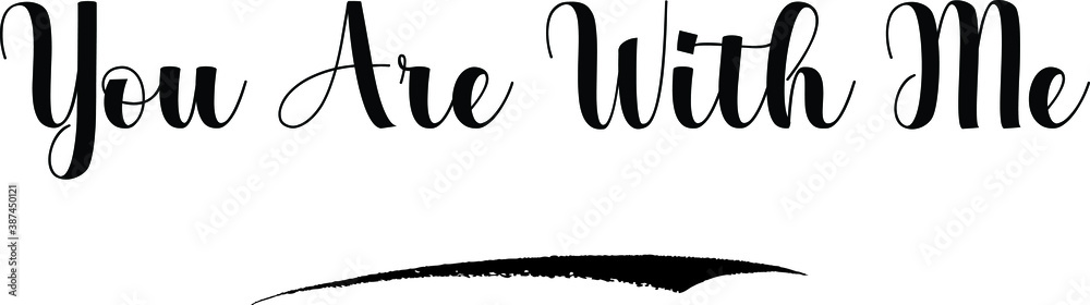 You Are With Me Bold Calligraphy Text Black Color Text On White Background You Are With Me Bold Calligraphy Text Black Color Text On White Background