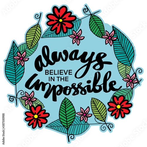 Always believe in the impossible. Quote typography.