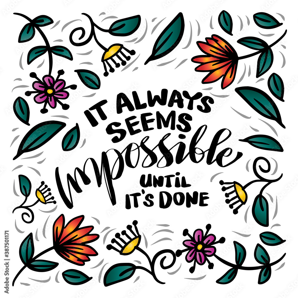 it always seems impossible until it's done. Inspirational Quote.