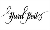 Hard boil Script Typography Cursive Calligraphy Black text lettering Cursive and phrases isolated on the White background for titles, words and sayings